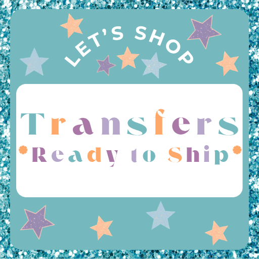 Transfers *Ready To Ship*