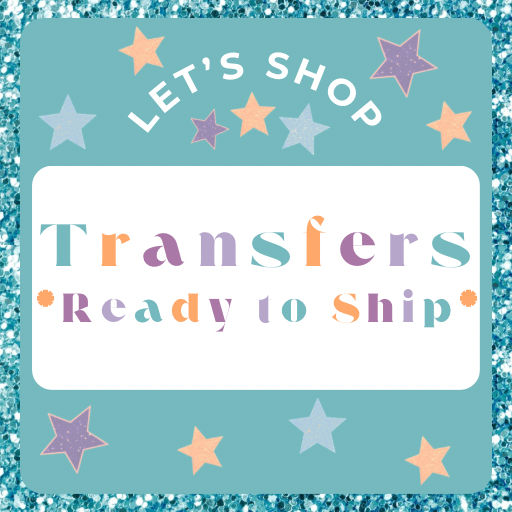 Transfers **Ready To Ship**