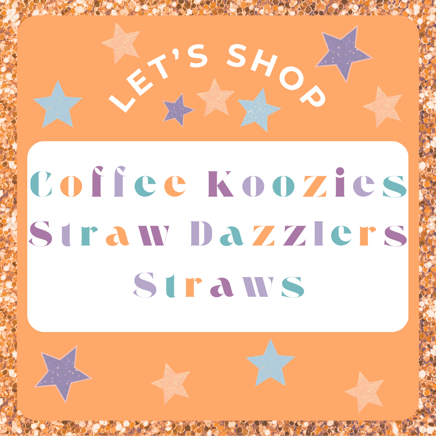 Coffee Koozies, Straw Dazzlers, and Straws