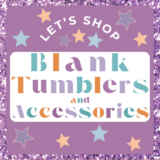 Blank Tumblers and Accessories