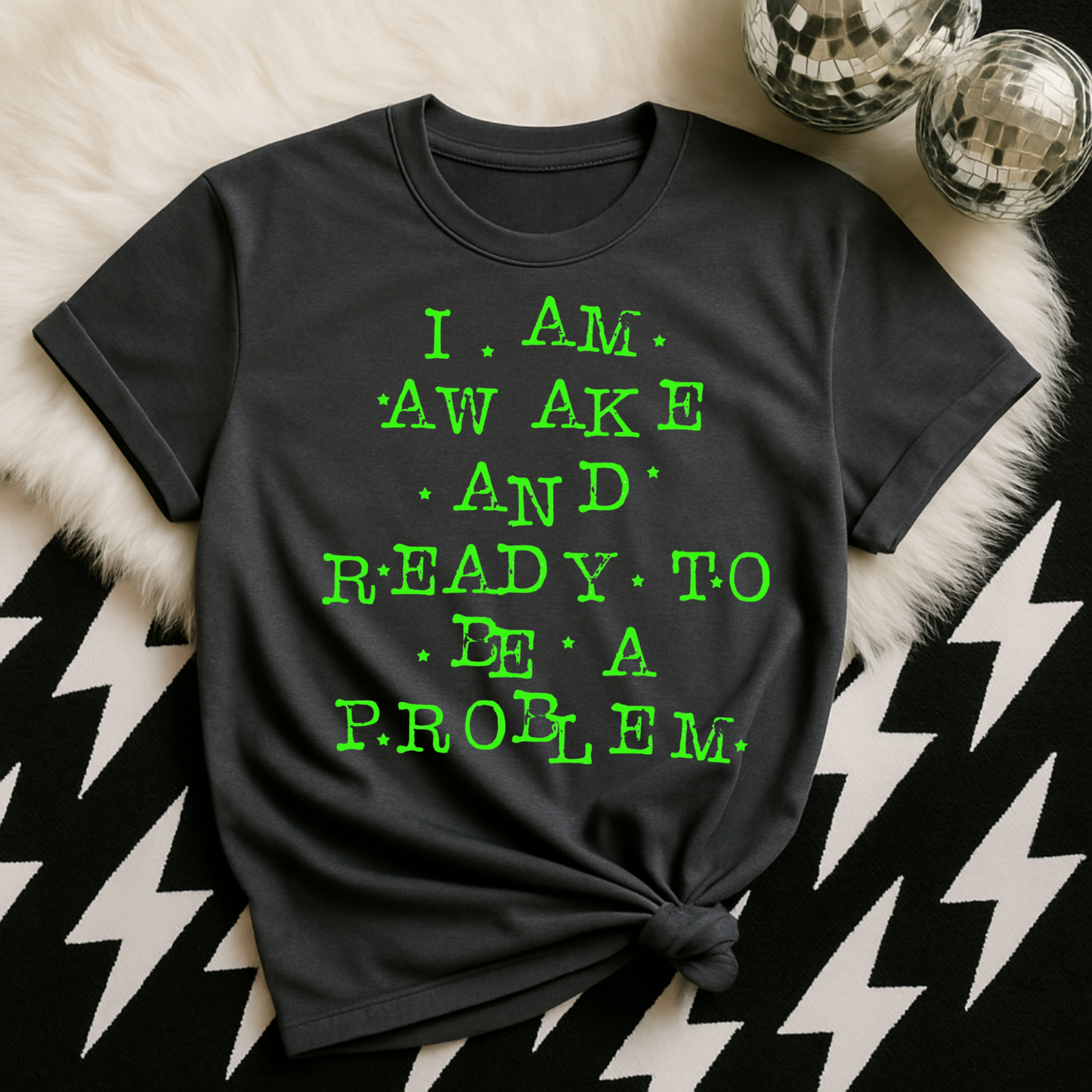 24 I am awake and ready to be a problem ￼