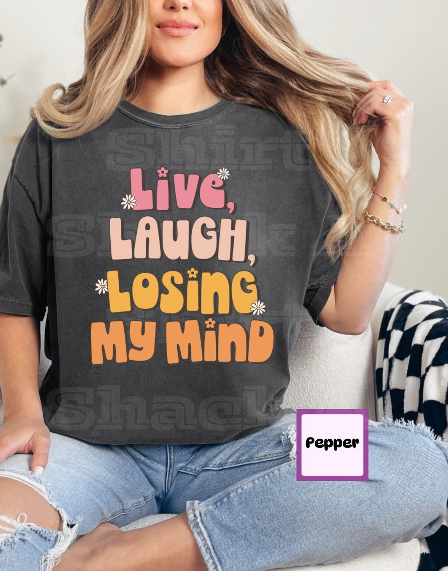 Live Laugh Losing My Mind