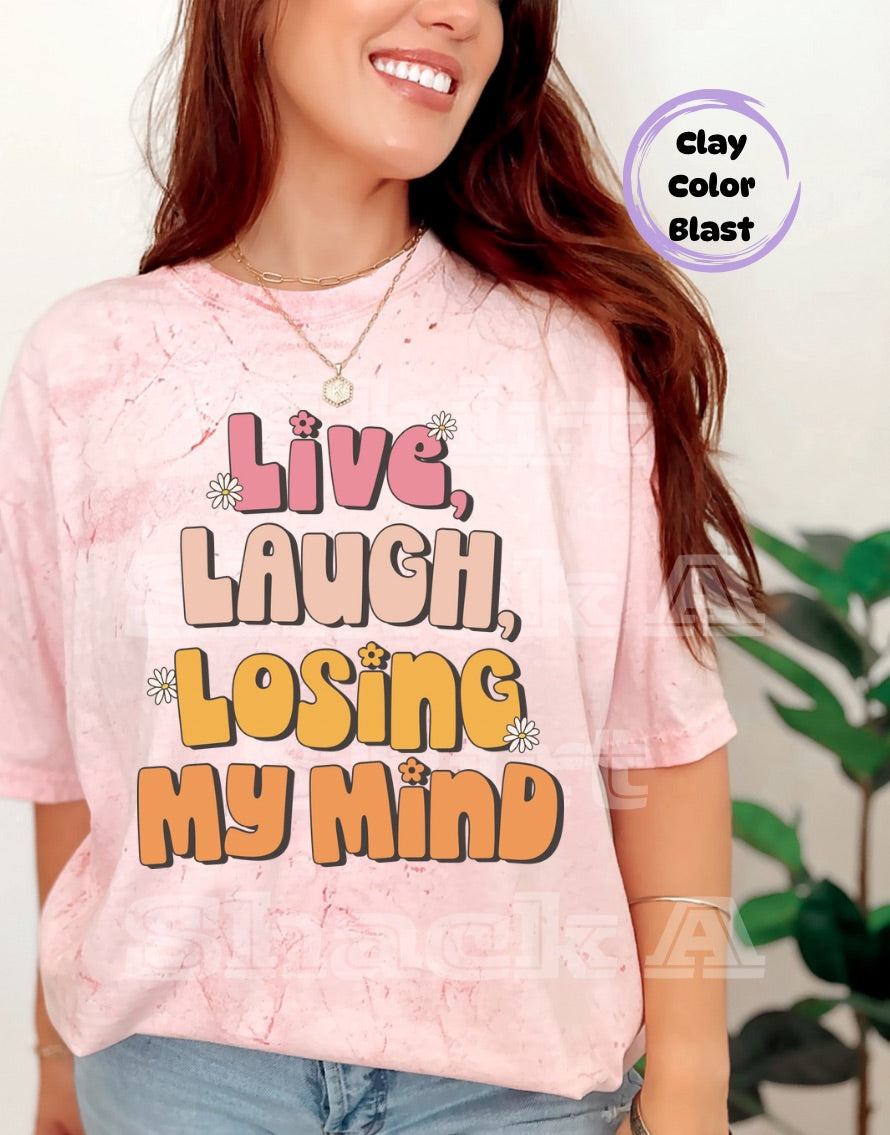 Live Laugh Losing My Mind