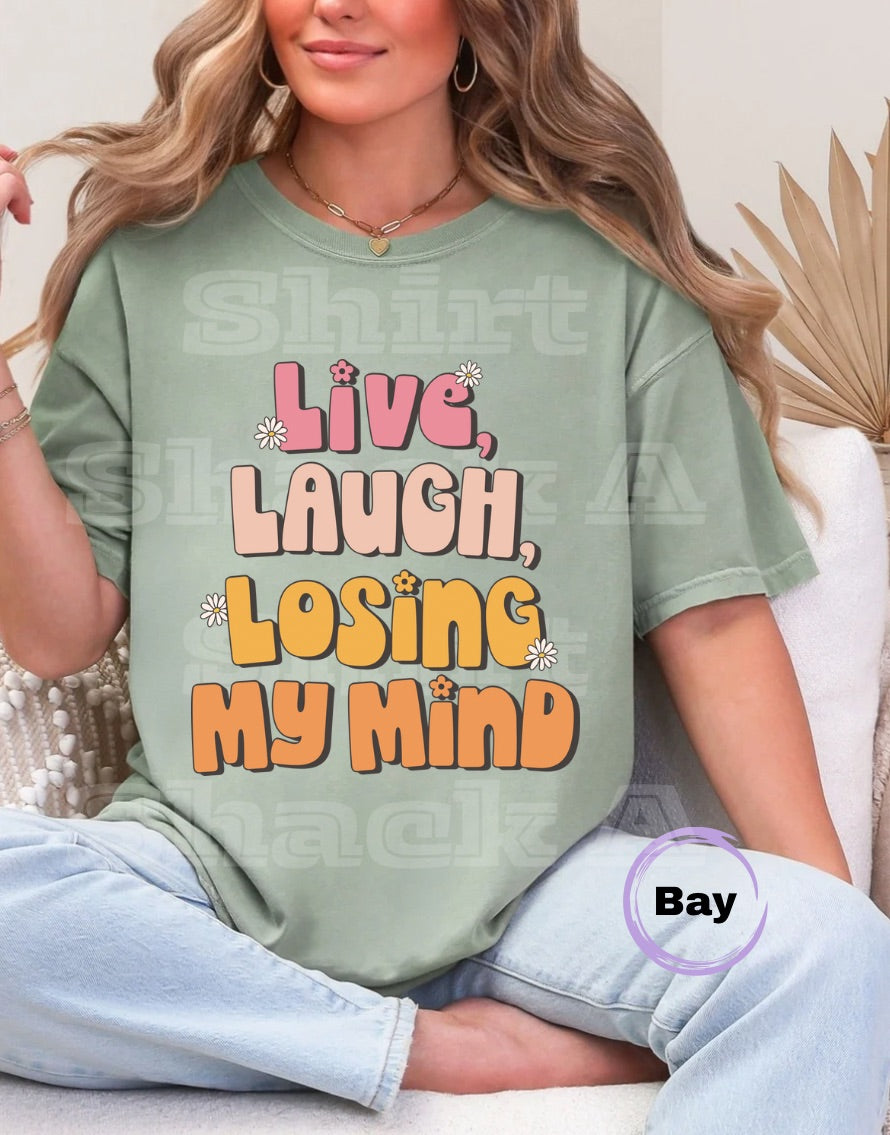 Live Laugh Losing My Mind