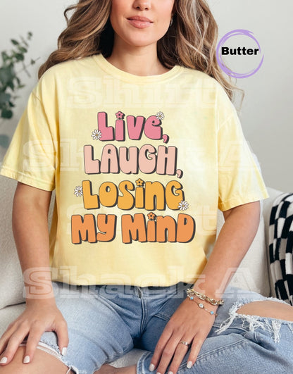 Live Laugh Losing My Mind