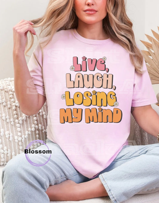 Live Laugh Losing My Mind