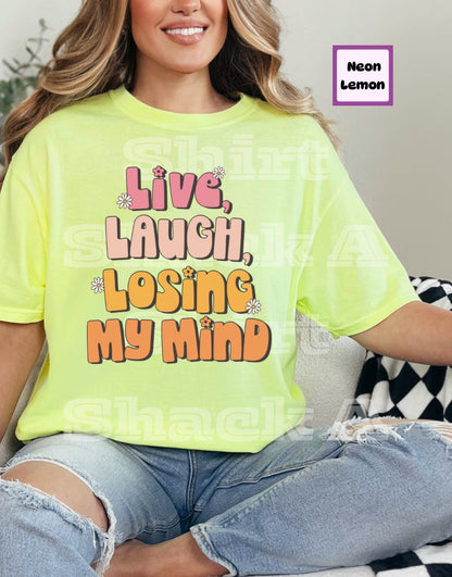 Live Laugh Losing My Mind