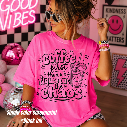Coffee first **SINGLE COLOR SCREEN PRINT BLACK INK**