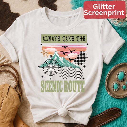 236 always take the scenic route ￼ (Glitter screenprint)