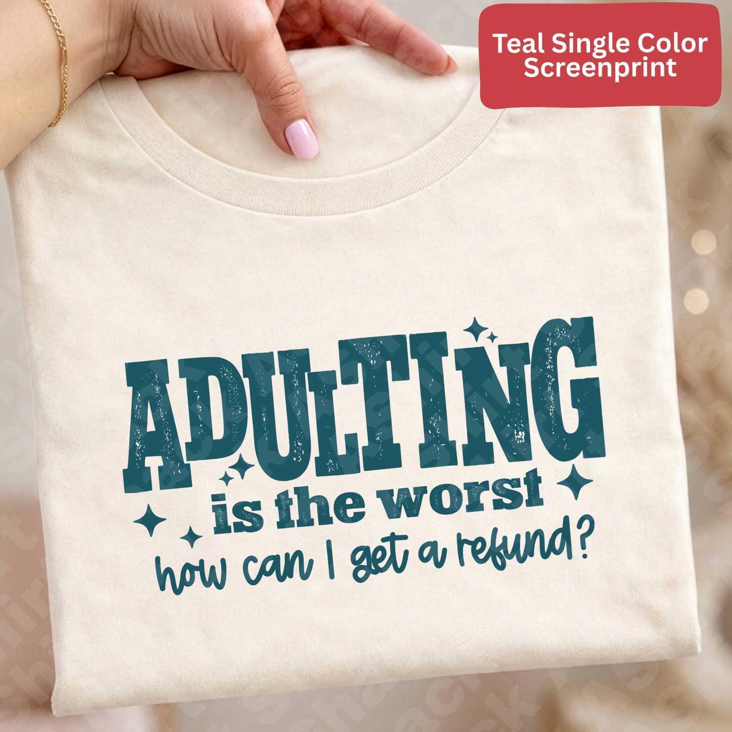 79 Adulting is the worst (Single Color Screenprint)*TEAL INK*