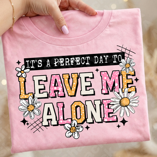 58 It’s a perfect day to leave me alone