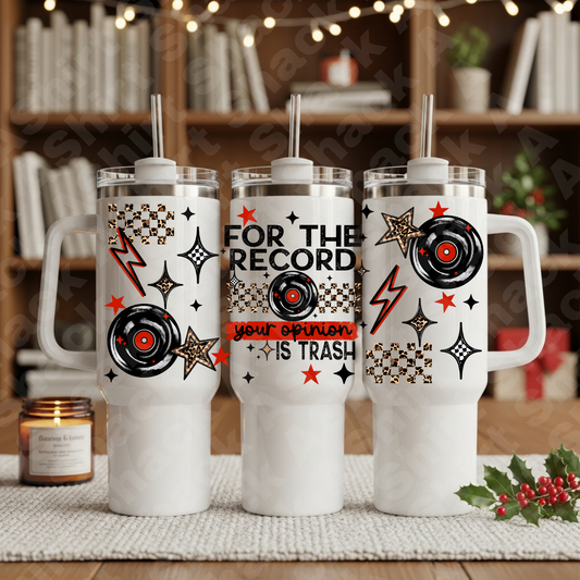 207 For The Record Your Opinion Is Trash -40oz