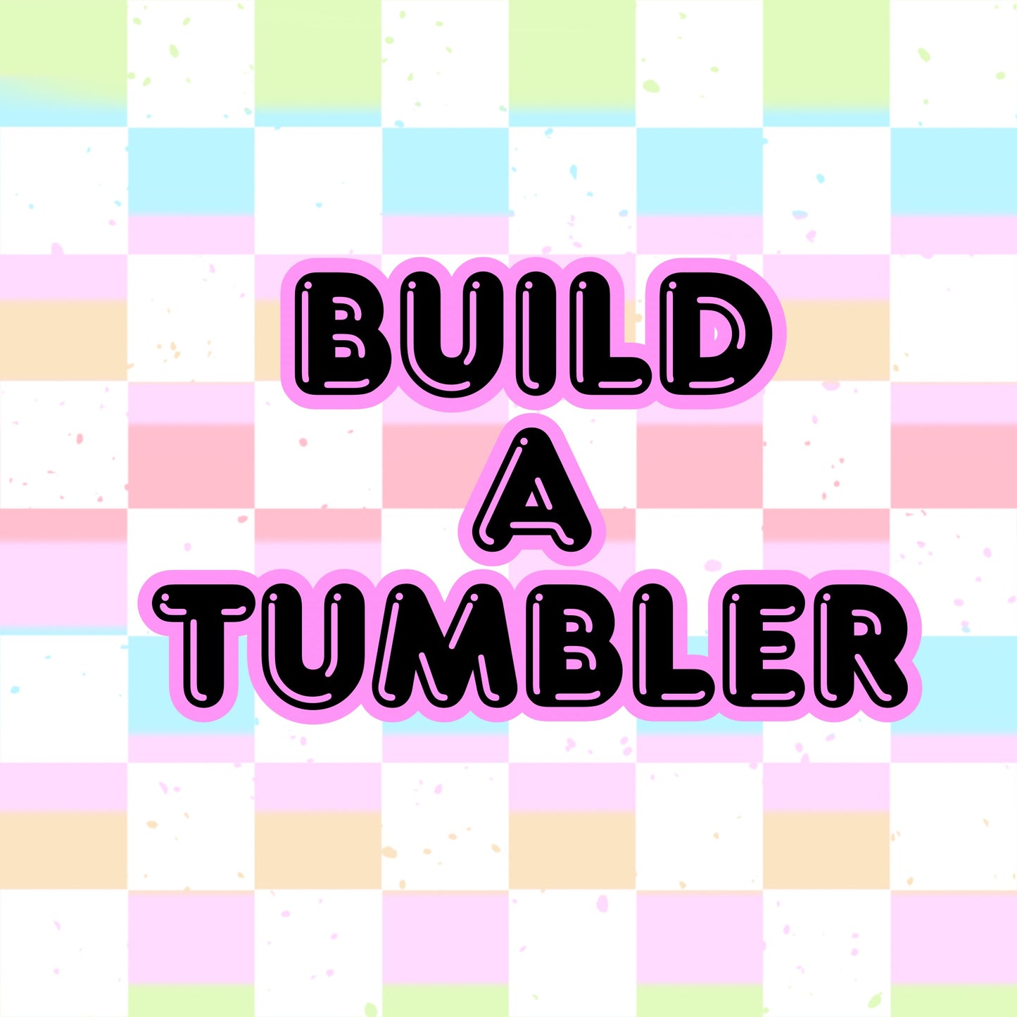 Build A Tumbler